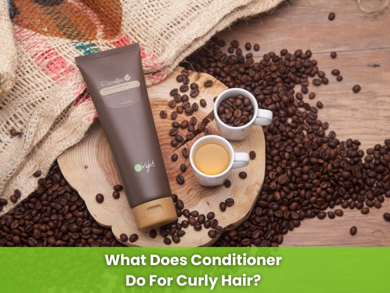 O'right caffeine conditioner surrounded by coffee beans and espresso cups. Text overlay: 'What does conditioner do for curly hair?